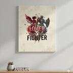 Wall Art - If you are a LOVER, you got to be a FIGHTER