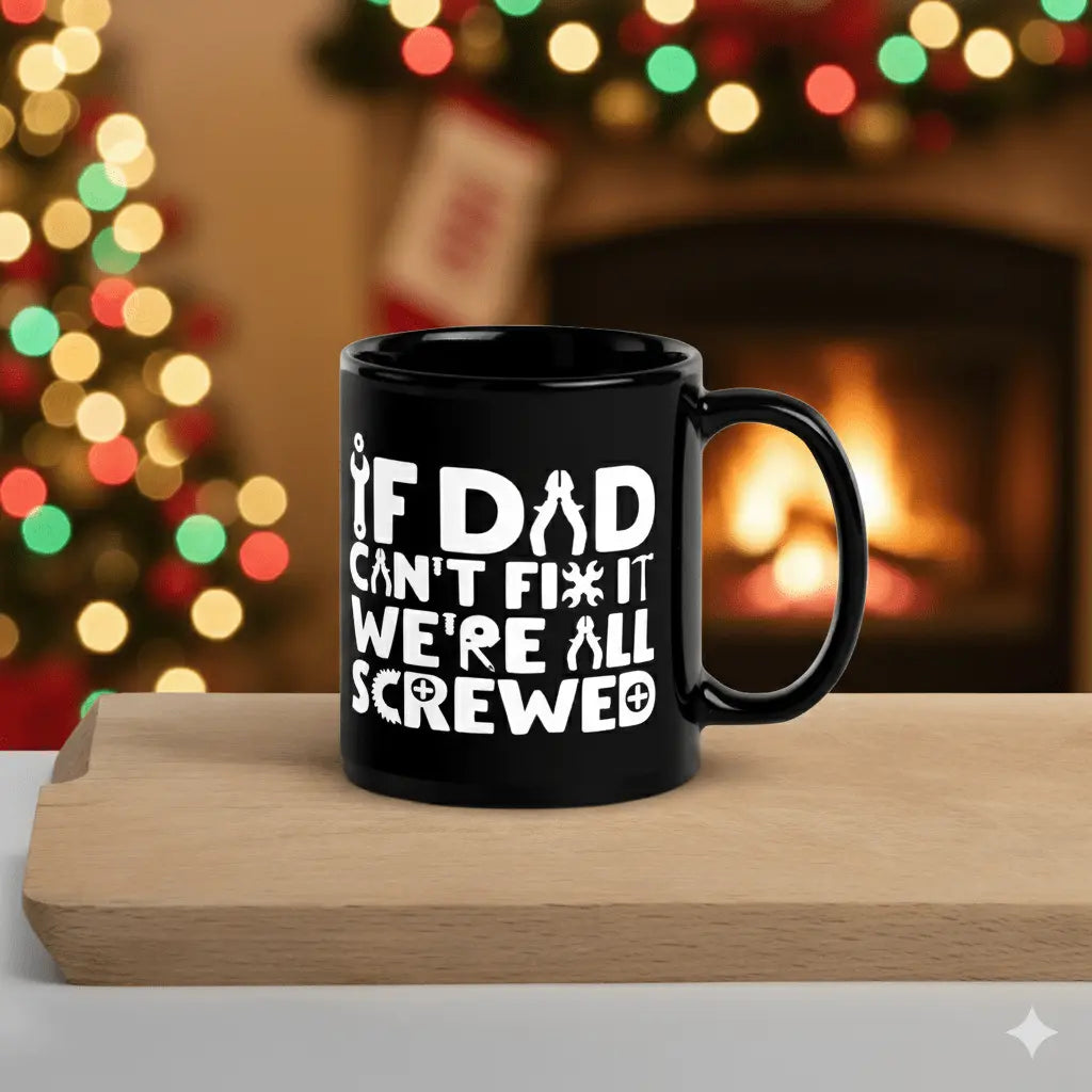 Mug (Glossy black) - If dad can't fix it, we are all screwed