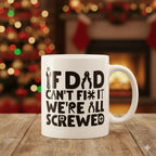 Mug - If dad can't fix it, we are all screwed